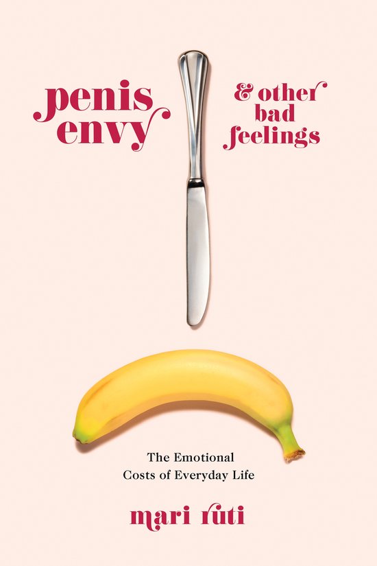 Penis Envy and Other Bad Feelings