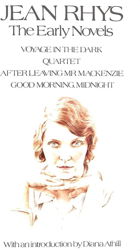 The Early Novels. Voyage in the Dark - Quartet - After Leaving Mr Mackenzie - Good Morning, Midnight