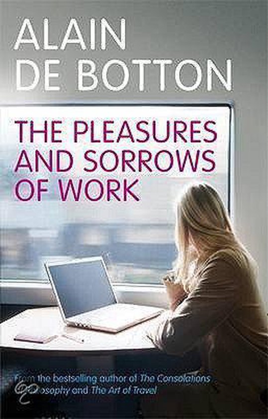 The Pleasures And Sorrows Of Work