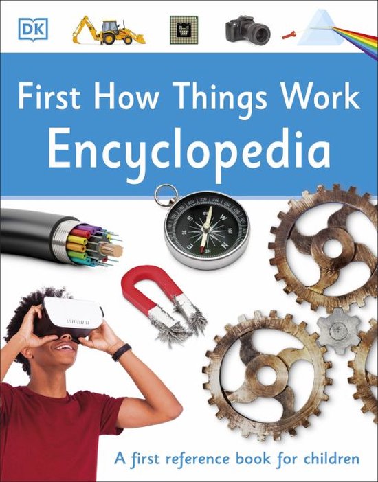 First How Things Work Encyclopedia