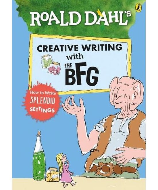 Roald Dahl's Creative Writing with The BFG: How to Write Splendid Settings