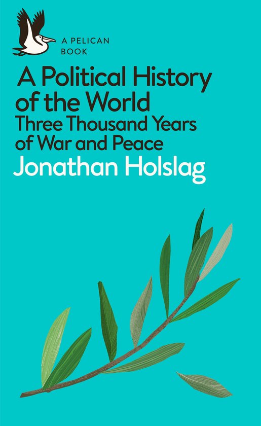 A Political History of the World Three Thousand Years of War and Peace Pelican Books