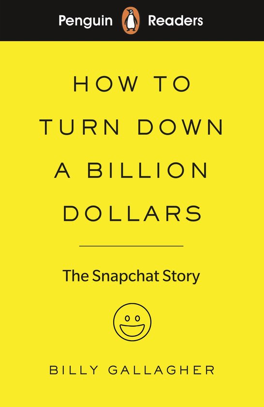 Penguin Readers Level 2 How to Turn Down a Billion Dollars ELT Graded Reader The Snapchat Story