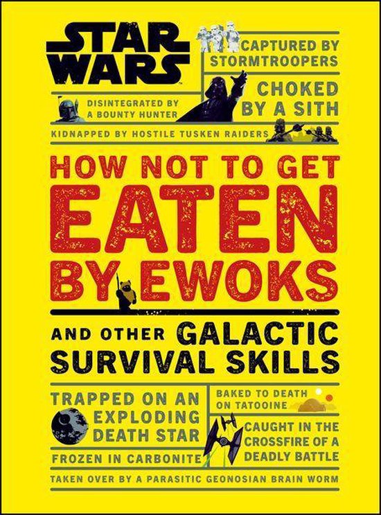 Star Wars How Not to Get Eaten by Ewoks and Other Galactic Survival Skills