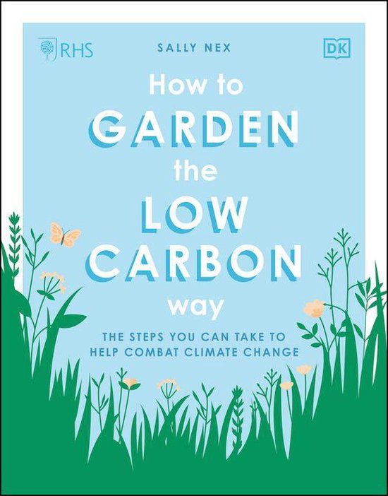 RHS How to Garden the Low-carbon Way