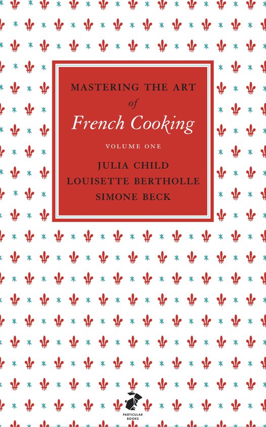 Mastering the Art of French Cooking, Vol.1