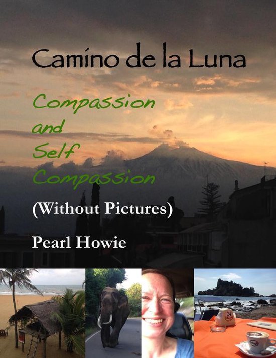 Camino De La Luna - Compassion and Self Compassion (Without Pictures)