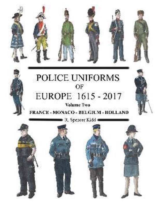 Police Uniforms of Europe 1615 - 2015 Volume Two