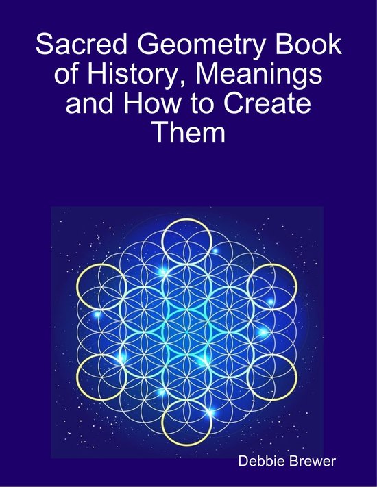 Sacred Geometry Book of History, Meanings and How to Create Them