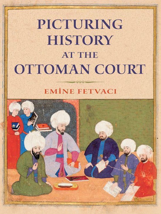 Picturing History at the Ottoman Court