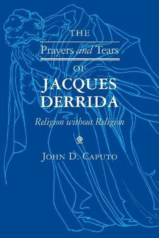 Prayers and Tears of Jacques Derrida