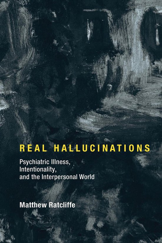 Real Hallucinations - Psychiatric Illness, Intentionality, and the Interpersonal World