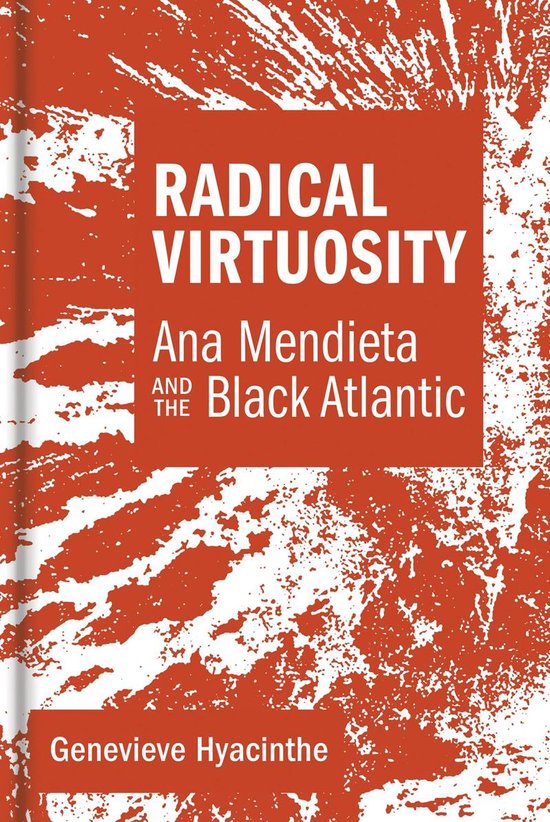 Radical Virtuosity – Ana Mendieta and the Black Atlantic