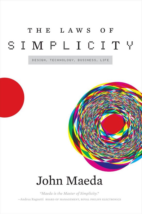 Simplicity: Design, Technology, Business, Life - The Laws of Simplicity