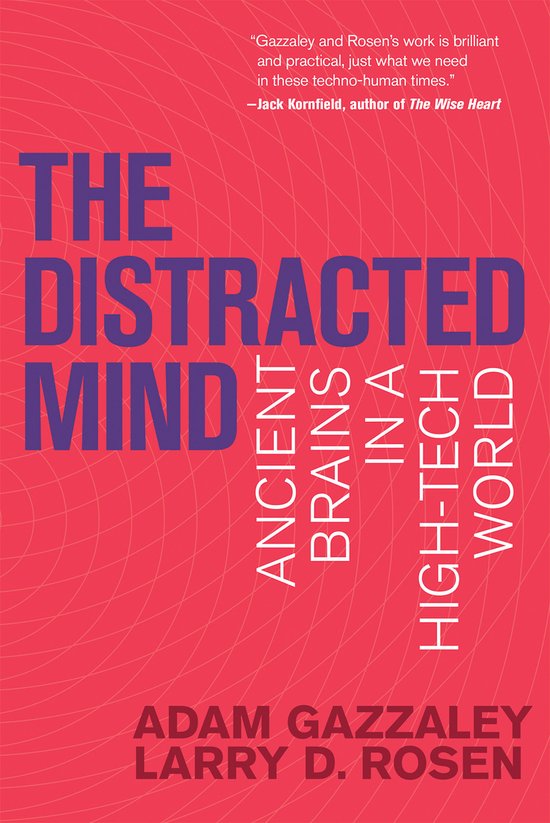 The Distracted Mind - Ancient Brains in a High-Tech World