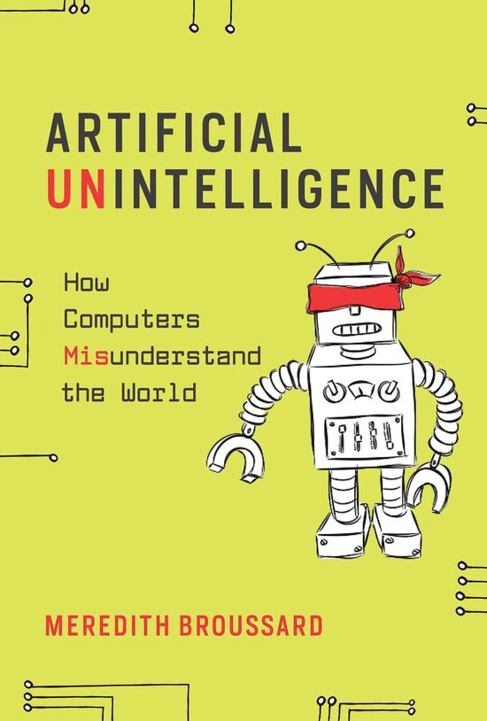 Artificial Unintelligence – How Computers Misunderstand the World