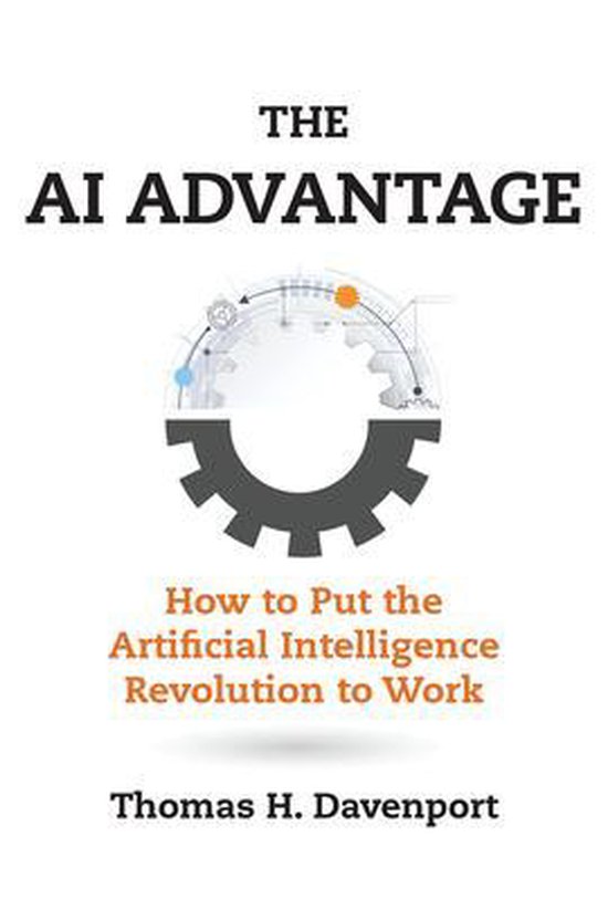 The AI Advantage How to Put the Artificial Intelligence Revolution to Work Management on the Cutting Edge