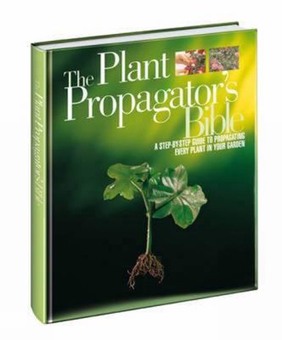 The Plant Propagator's Bible