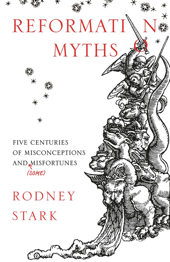 Reformation Myths Five Centuries Of Misconceptions And Some Misfortunes