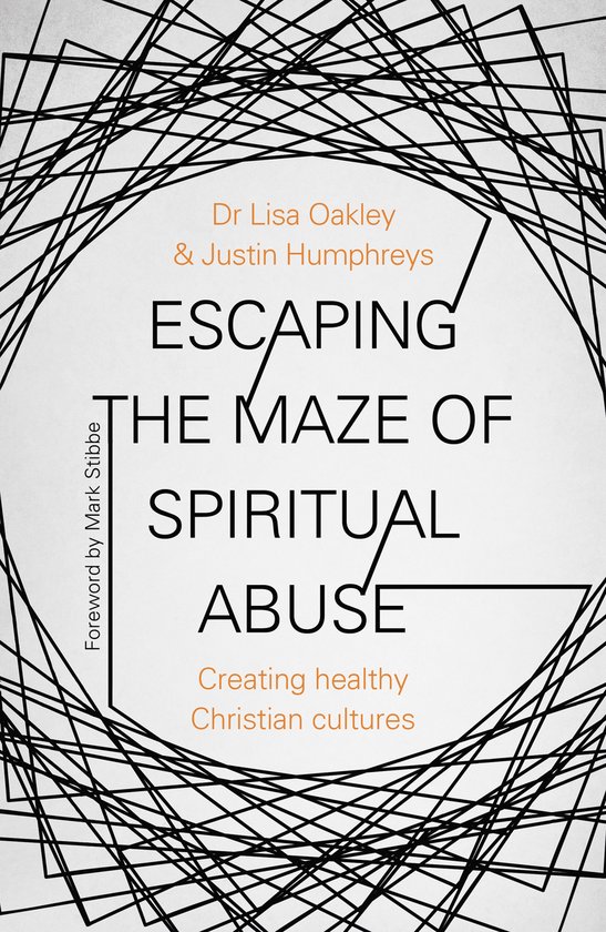 Escaping the Maze of Spiritual Abuse Creating Healthy Christian Cultures