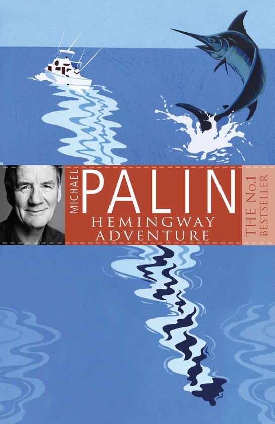 Michael Palin's Hemingway Adventure