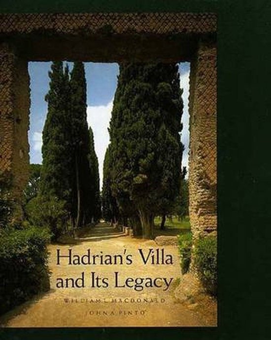 Hadrian's Villa and Its Legacy