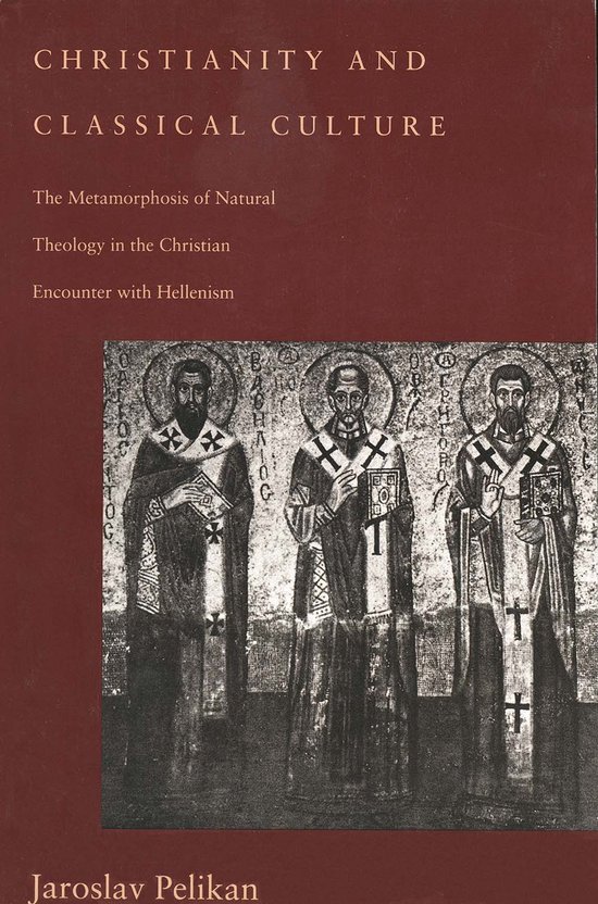 Christianity & Classical Culture - The Metamorphosis of Natural Theology in the Christian Encounter with Hellenism (Paper)