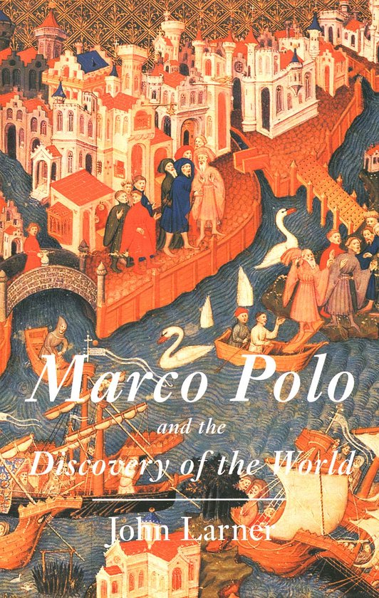 Marco Polo & The Discovery Of The World