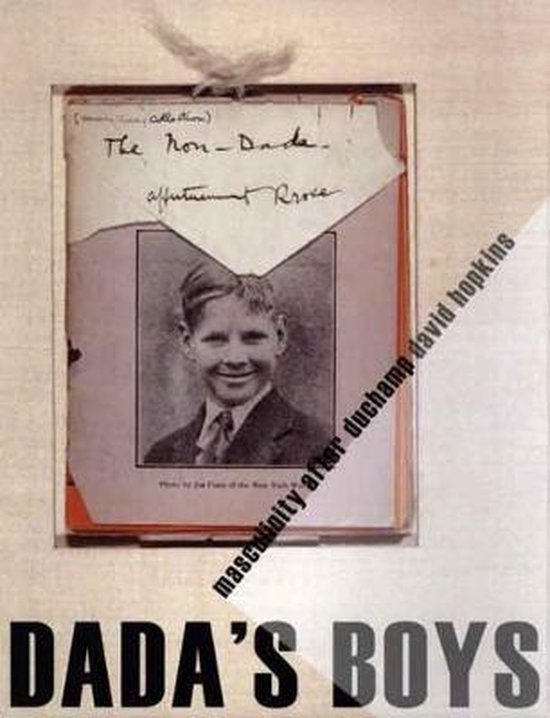 Dada's Boys - Masculinity After Duchamp