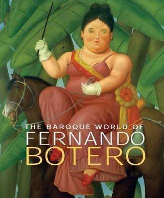 The Baroque World of Fernando Botero