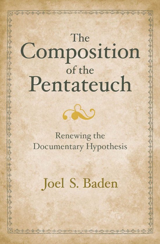 The Composition of the Pentateuch: Renewing the Documentary Hypothesis