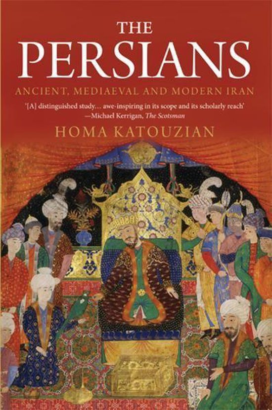 The Persians: Ancient, Mediaeval and Modern Iran