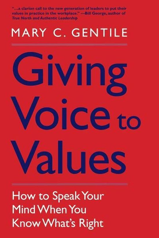 Giving Voice to Values: How to Speak Your Mind When You Know What's Right