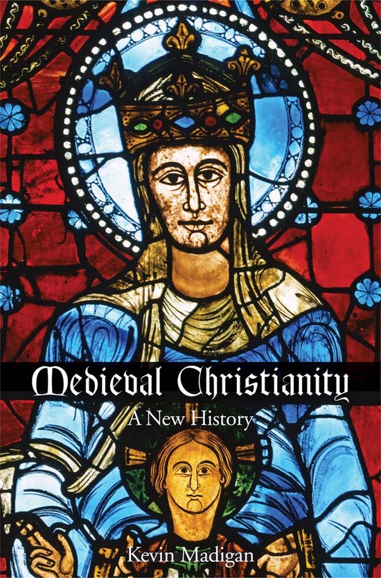 Medieval Christianity A New History