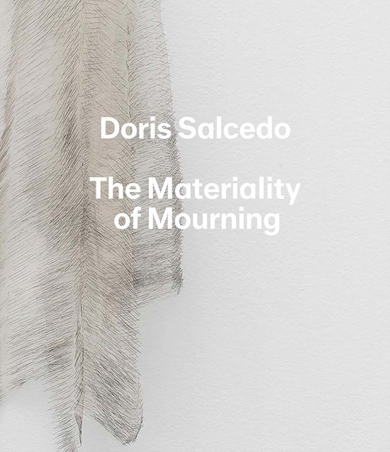 Doris Salcedo - The Materiality of Mourning