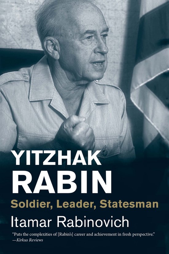 Yitzhak Rabin – Soldier, Leader, Statesman