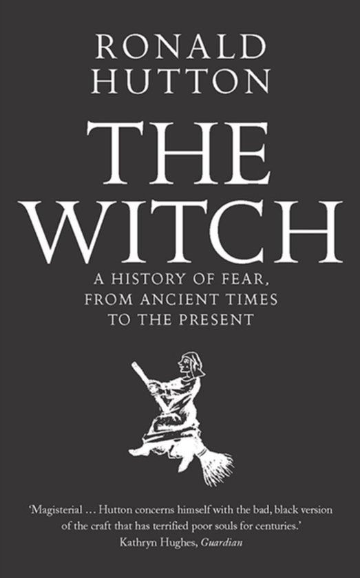 The Witch – A History of Fear, from Ancient Times to the Present