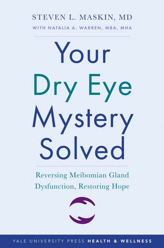 Yale University Press Health & Wellness- Your Dry Eye Mystery Solved