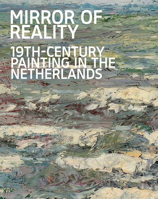 Mirror of Reality – 19th–Century Painting in the Netherlands