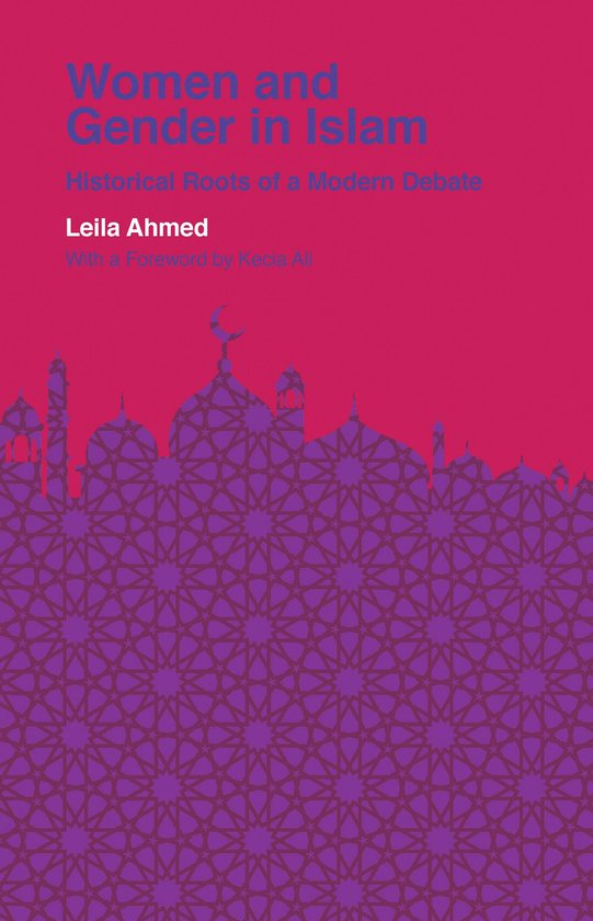 Women and Gender in Islam – Historical Roots of a Modern Debate