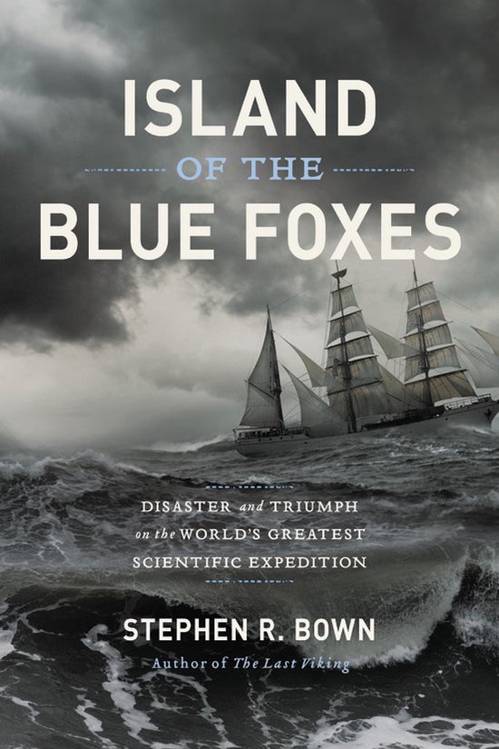 Island of the Blue Foxes Disaster and Triumph on the World's Greatest Scientific Expedition A Merloyd Lawrence Book