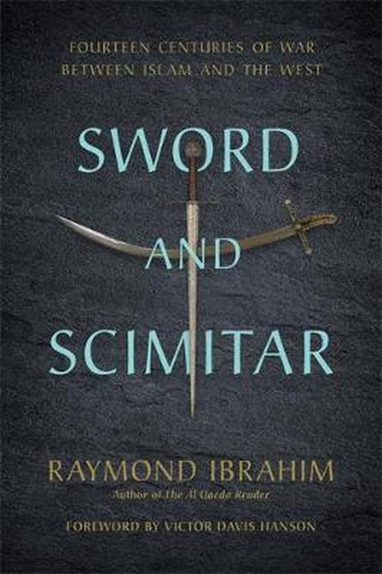 Sword and Scimitar Fourteen Centuries of War between Islam and the West