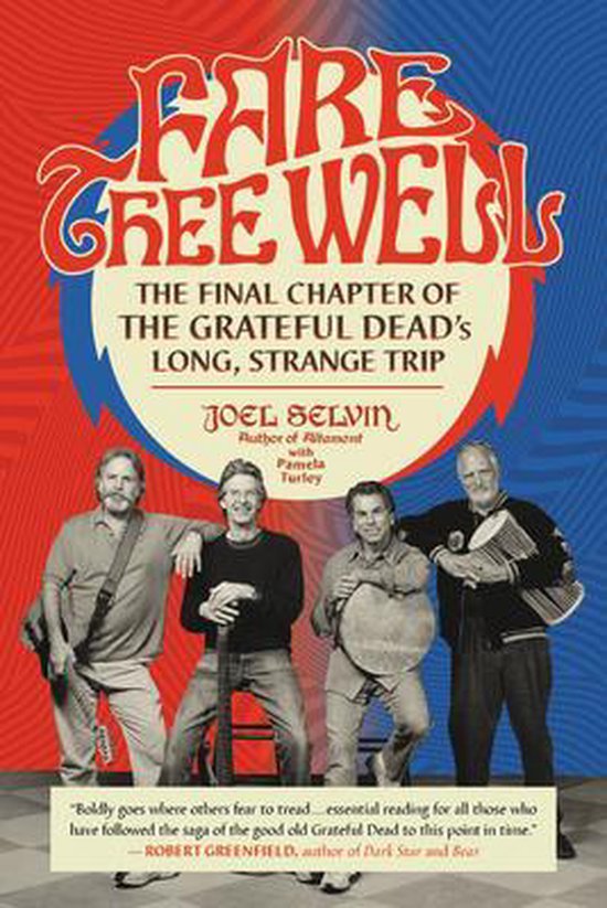 Fare Thee Well The Final Chapter of the Grateful Dead's Long, Strange Trip