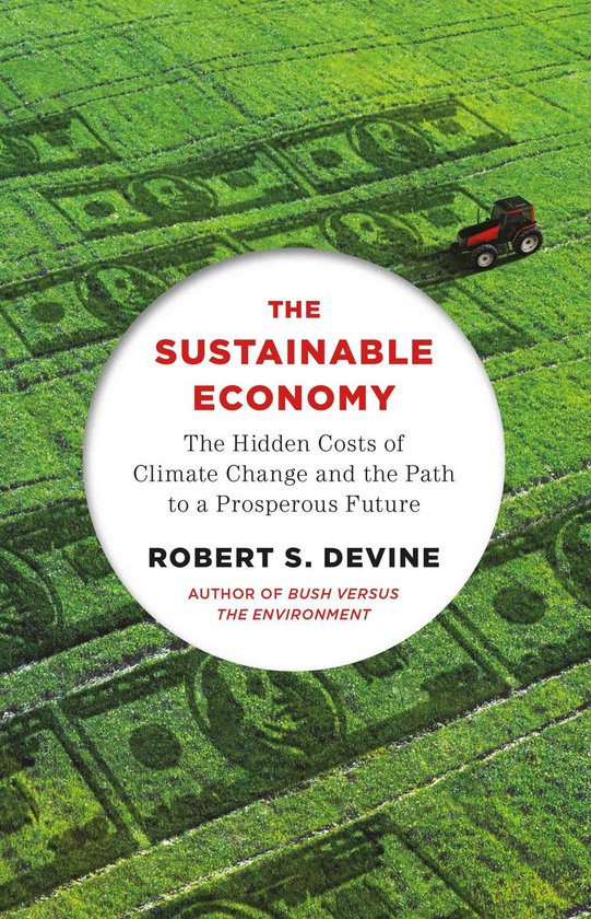 The Sustainable Economy The Hidden Costs of Climate Change and the Path to a Prosperous Future