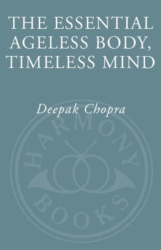 The Essential Ageless Body, Timeless Mind