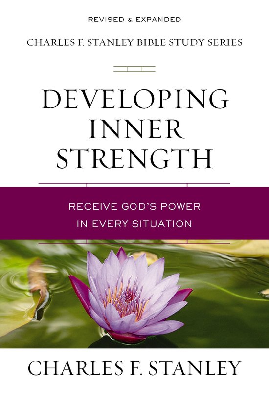 Developing Inner Strength Receive God's Power in Every Situation Charles F Stanley Bible Study Series