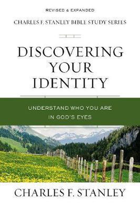 Discovering Your Identity Charles F Stanley Bible Study Series Understand Who You Are in God's Eyes