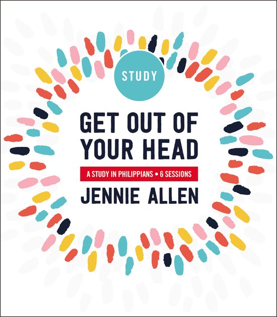 Get Out of Your Head Study Guide A Study in Philippians