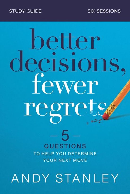 Better Decisions, Fewer Regrets Bible Study Guide