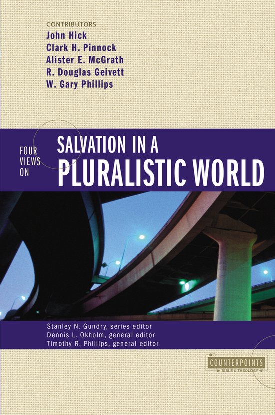 Four Views on Salvation in a Pluralistic World Counterpoints Exploring Theology Counterpoints Bible and Theology